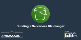 Building a serverless file manager