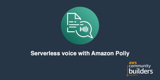 Serverless voice with Amazon Polly